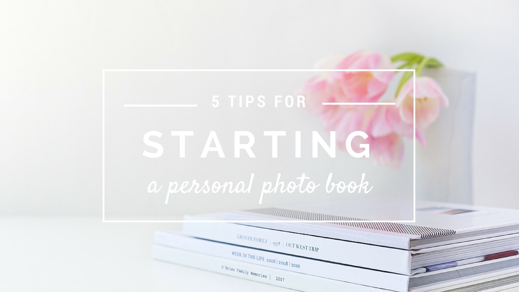 5 Tips for Starting a Personal Photo Book | www.suzanneobrienstudio.com
